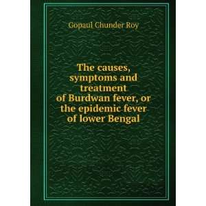 The causes, symptoms and treatment of Burdwan fever, or the epidemic 