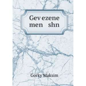  GevÌ£ezene men shn Gorky Maksim Books