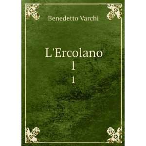  LErcolano. 1 Benedetto Varchi Books