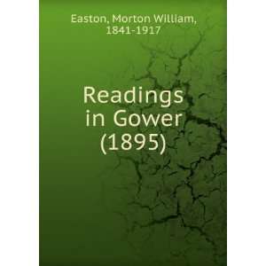 Readings in Gower. (9781275109964) Morton William Easton Books
