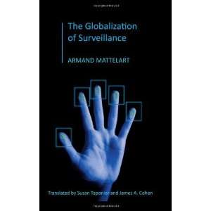   Armand Mattelart The Globalization of Surveillance  Polity  Books