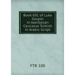   03C of Luke Gospel in Azerbaijan Caucasus Turkish in Arabic Script