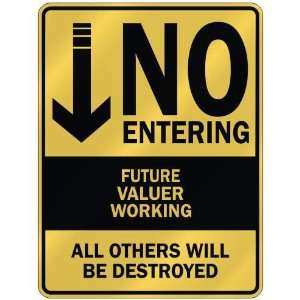   NO ENTERING FUTURE VALUER WORKING  PARKING SIGN
