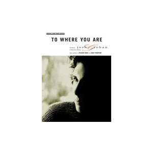   To Where You Are (Piano/Vocal/Chords, SHEET MUSIC) Josh Groban Books