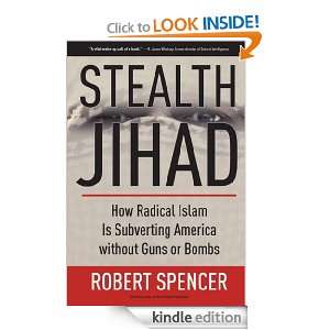 Stealth Jihad How Radical Islam is Subverting America without Guns or 