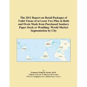 The 2011 Report on Retail Packages of Toilet Tissue of at Least Two 