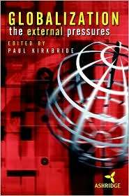 Globalization,the External Pressures, (0471499382), Paul Kirkbride 