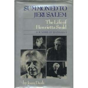   the Life of Henrietta Szold, founder of Hadassah. Joan. Dash Books