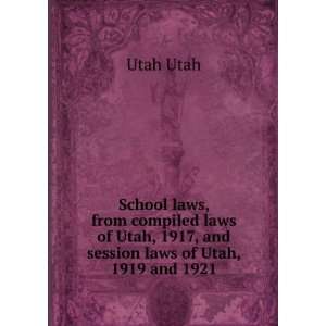   Utah, 1917, and session laws of Utah, 1919 and 1921 Utah Utah Books