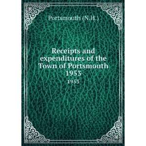   expenditures of the Town of Portsmouth. 1953 Portsmouth (N.H.) Books
