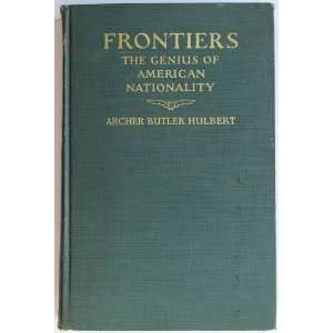  Frontiers the Genius of American Nationality Archer 