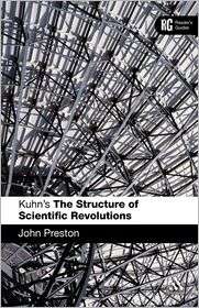 Kuhns The Structure Of Scientific Revolutions, (0826493769), John 