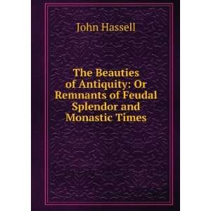  Or Remnants of Feudal Splendor and Monastic Times John Hassell Books
