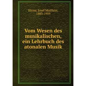   Lehrbuch des atonalen Musik Josef Matthias, 1883 1959 Hauer Books