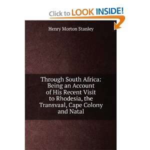   , the Transvaal, Cape Colony and Natal Henry Morton Stanley Books
