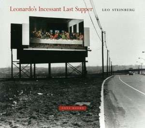   Leonardos Incessant Last Supper by Leo Steinberg 