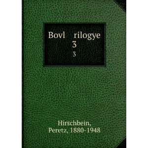  Bovl rilogye. 3 Peretz, 1880 1948 Hirschbein Books