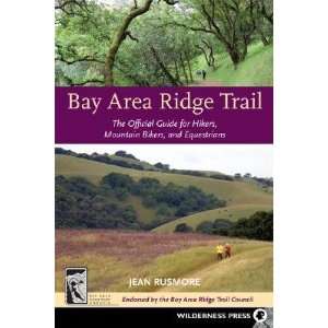 Bay Area Ridge Trail The Official Guide for Hikers, Mountain Bikers 