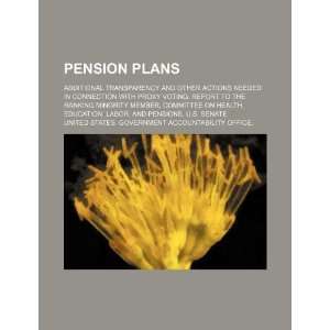  Pension plans additional transparency and other actions 