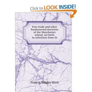   school, set forth in selections from th Francis Wrigley Hirst Books