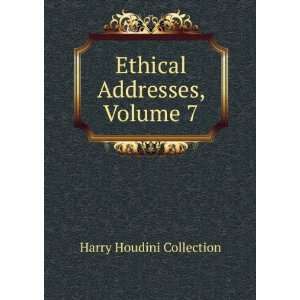    Ethical Addresses, Volume 7 Harry Houdini Collection Books