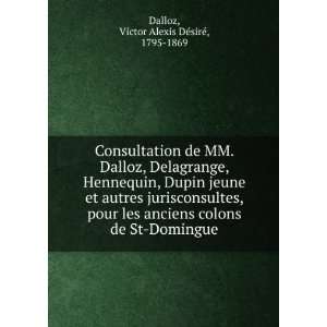  Consultation de MM. Dalloz, Delagrange, Hennequin, Dupin 