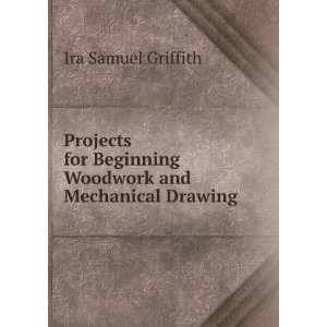  Projects for Beginning Woodwork and Mechanical Drawing 