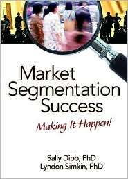 Market Segmentation Success Making It Happen, (0789029189), Sally 