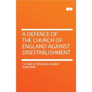   Against Disestablishment 1st Earl of Roundell Palmer Selbourne Books