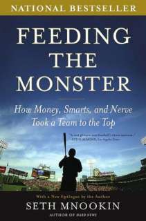 Feeding the Monster How Money, Smarts, and Nerve Took a Team to the 