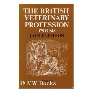   Veterinary Profession, 1791 1948 / Iain Pattison Iain Pattison Books