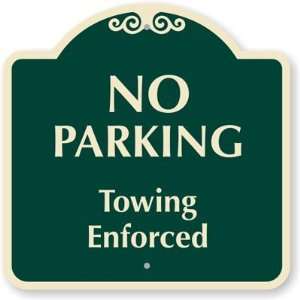   No Parking Towing Enforced Designer Signs, 18 x 18