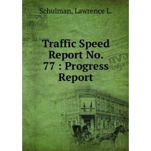  Traffic Speed Report No. 77  Progress Report Lawrence L 