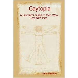   Guide to Men Who Lay With Men (9781411612594) Gabe Martinez Books