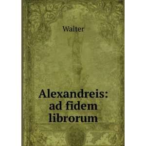  Alexandreis ad fidem librorum Walter Books