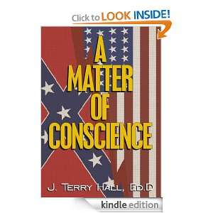 Matter of Conscience Ed.D J. Terry Hall  Kindle Store