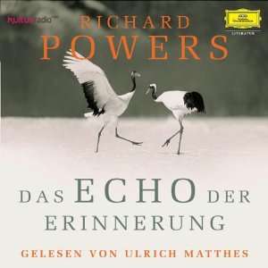  Richard Powers Das Echo Der Er Ulrich Matthes Music