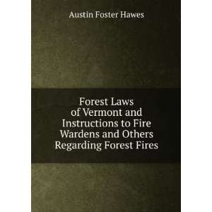   Fire Wardens and Others Regarding Forest Fires Austin Foster Hawes