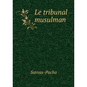  Le tribunal musulman Savvas Pacha Books