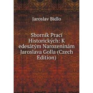   NarozeninÃ¡m Jaroslava Golla (Czech Edition) Jaroslav Bidlo Books