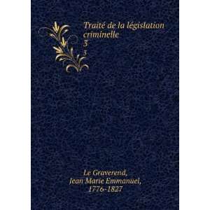   criminelle. 3 Jean Marie Emmanuel, 1776 1827 Le Graverend Books