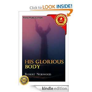 His glorious body Robert Norwood  Kindle Store