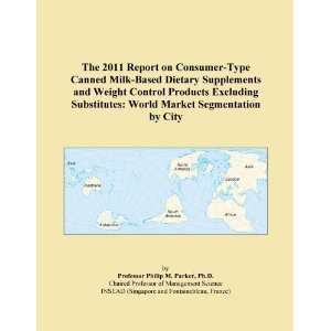 The 2011 Report on Consumer Type Canned Milk Based Dietary Supplements 