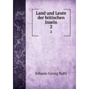   Leute der britischen Inseln. 2 Johann Georg Kohl  Books