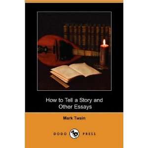 Twains How to Tell a Story (How to Tell a Story and Other Essays 