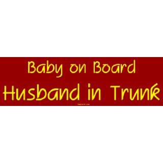  Baby on Board Husband in Trunk Bumper Sticker Automotive