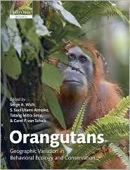 Orangutans Geographic Variation in Behavioral Ecology and 