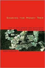Shaking the Money Tree How to Get Grants and Donations for Film and 