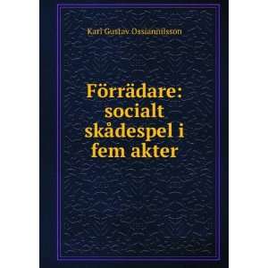    socialt skÃ¥despel i fem akter Karl Gustav Ossiannilsson Books