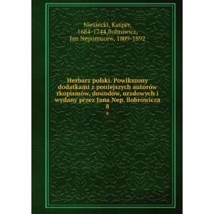   Kasper, 1684 1744,Bobrowicz, Jan Nepomucew, 1809 1892 Niesiecki Books